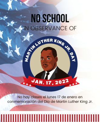  No School on Monday, January 17th in observance of Martin Luther King JR. Day. 